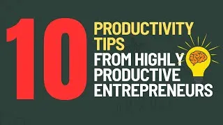 Thumbnail: 10 Productivity Tips from Highly Productive Entrepreneurs