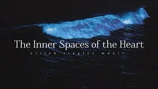 Thumbnail: Elijah Siegler - The Inner Spaces of the Heart