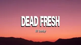 Thumbnail: Dead Fresh(Lyrics)-Lil Baby Trending 2026