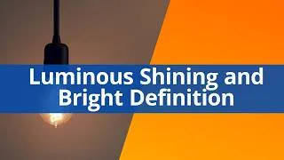 Thumbnail: Luminous Shining and Bright Definition