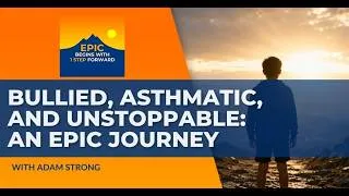 Thumbnail: Bullied, Asthmatic, And Unstoppable: Adam Strong’s Epic Journey