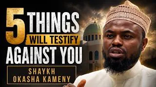 Thumbnail: The 5 Things That Will Testify Against You On Judgment Day | Isha Khatira | Shaykh Okasha Kameny