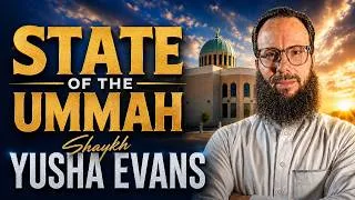 Thumbnail: State of the Ummah | Shaykh Yusha Evans | Isha Khatira