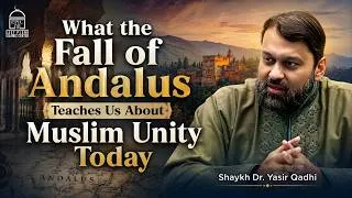 Thumbnail: What the Fall of Andalus Teaches Us About Muslim Unity Today | Isha Khatira | Shaykh Dr. Yasir Qadhi
