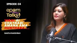 Thumbnail: A Pocast with Ranjita Khangembam | Soft Skill Amadi Viral gi Matang | EPOM TALKS EP - 24