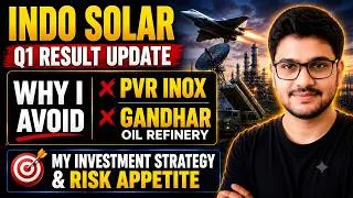 Thumbnail: Indo Solar Q1 Results | Why I Avoid PVR INOX & Gandhar Oil | My Investing Strategy