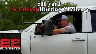 Thumbnail: 500 yard Un-Ethical hunting challenge with @22plinkster