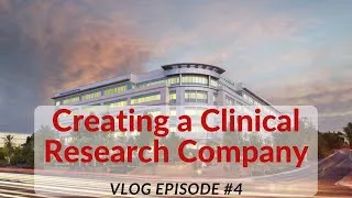 Thumbnail: Creating a Clinical Research Company | Vlog #4