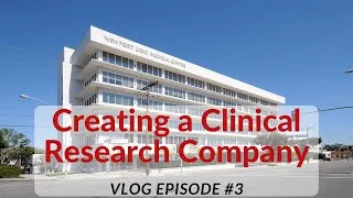 Thumbnail: Creating a Clinical Research Company | Vlog #3