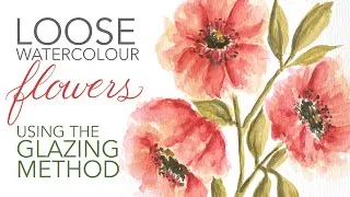 Thumbnail: Loose Watercolour Flowers Using the Glazing Method