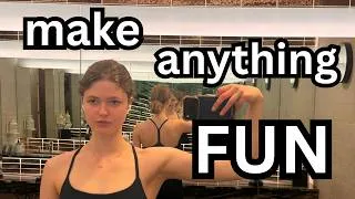 Thumbnail: anything can be fun if you make it fun
