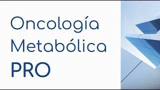 Thumbnail: ONCOLOGíA METABÓLICA PRO