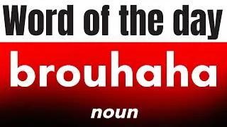 Thumbnail: Word of the Day - BROUHAHA. What does BROUHAHA mean?