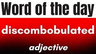 Thumbnail: Word of the Day - DISCOMBOBULATED. What does DISCOMBOBULATED mean?