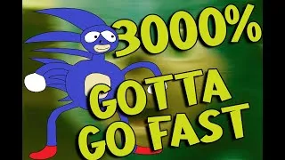Thumbnail: Sonic at 3000% except when they say "gotta", "go", or "fast"