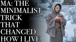 Thumbnail: Ma: The Japanese Minimalist Secret to Creating Space, Finding Calm, and Living More with Less!