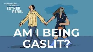 Thumbnail: Am I Being Gaslit? | Where Should We Begin? with Esther Perel
