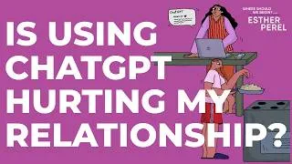 Thumbnail: Is Using ChatGPT Hurting My Relationship? | Where Should We Begin? with Esther Perel