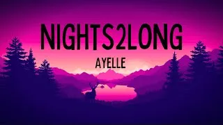 Thumbnail: Ayelle - Nights2Long | Lyrics