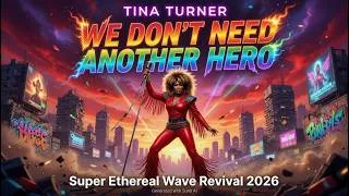 Thumbnail: Tina Turner - We Don't Need Another Hero (Thunderdome) (Super Modern Ethereal Wave Remix) 2026