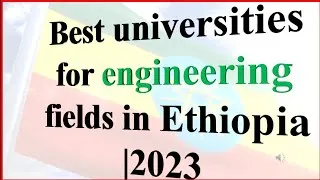 Thumbnail: Best universities for Engineering majors in Ethiopia | 2023 በምህንድስና ዘርፍ ጥሩ እውቅና ያላቸው የኢትዮጵያ ዩኒቨርሲቲ