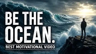 Thumbnail: Be The Ocean 🌊 | Best Motivational Speech | ETIP Motivation