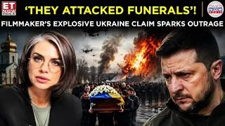 Thumbnail: DISTURBING CLAIM! Filmmaker Accuses Zelensky’s Forces of Striking Funeral Processions | ET Now