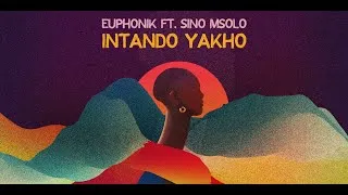 Thumbnail: Euphonik feat. Sino Msolo - Intando Yakho [Official Lyric Video]