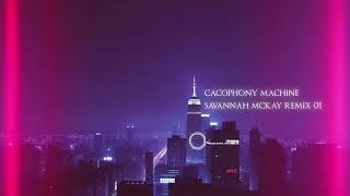Thumbnail: The Cacophony Machine - Savannah Mckay (Remix 01)