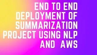 Thumbnail: END TO END deployment of summarization project using AWS and NLP | MLOPS | AWS | machine learning