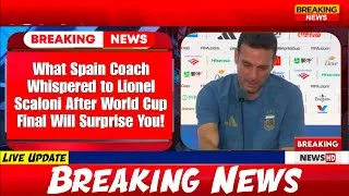 Thumbnail: What Spain Coach Whispered to Lionel Scaloni After World Cup Final Will Surprise You! 😢⚽