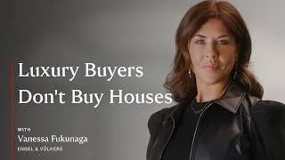 Thumbnail: What Luxury Buyers Really Want | Vanessa Fukunaga Real Estate Masterclass