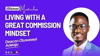 Thumbnail: Living with Purpose through the Great Commission - Evangelism Masterclass with Oluwaseyi Adelaju