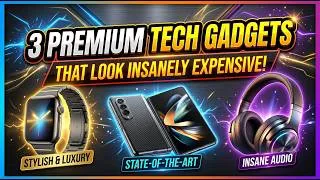Thumbnail: 3 Premium Tech Gadgets That Look Insanely Expensive!