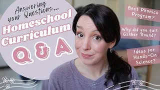 Thumbnail: HOMESCHOOL CURRICULUM Q&A | Why we quit Gather 'Round | Best Phonics Programs | Hands-On Science