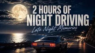 Thumbnail: 𝟮 𝗛𝗢𝗨𝗥𝗦 𝗢𝗙 𝗡𝗜𝗚𝗛𝗧 𝗗𝗥𝗜𝗩𝗜𝗡𝗚 🌙 | 𝗟𝗮𝘁𝗲 𝗡𝗶𝗴𝗵𝘁 𝗠𝗲𝗺𝗼𝗿𝗶𝗲𝘀