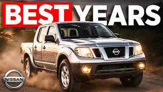Thumbnail: BEST 7 Nissan Frontier Years to Own NEVER Sell It!