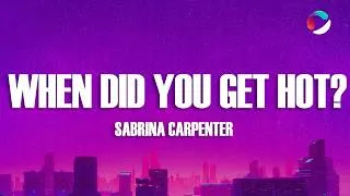 Thumbnail: Sabrina Carpenter - When Did You Get Hot? (Lyrics)