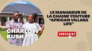 Thumbnail: Charlow Kush: Le Manageur De La Chaine Youtube "African Village Life"