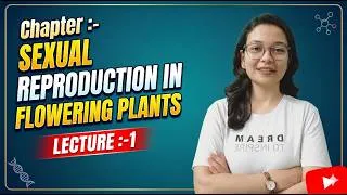 Thumbnail: Sexual Reproduction In Flowering Plants Class 12 🔥| NCERT + Diagram + Lecture-1 | Biology chapter 1