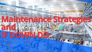 Thumbnail: Machinery Maintenance Strategies and "IF DOWN DO" concept!