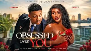 Thumbnail: OBSESSED OVER YOU | 2026 LATEST NIGERIAN FULL MOVIES | IK OGBONNA, CHINONSO ARUBAYI