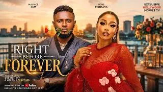 Thumbnail: RIGHT BEFORE FOREVER | 2026 LATEST NIGERIAN FULL MOVIES | UCHE MONTANA, MAURICE SAM