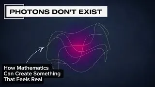 Thumbnail: The Complete Explanation of What a Photon Really Is: Does It Actually Exist in Physical Reality?