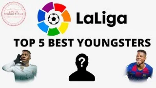 Thumbnail: Top 5 BEST La Liga Youngsters - Best Young Players From La Liga - Exotic Productions