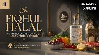 Thumbnail: Episode 11/45 - The concept of Dharoorah (Dire Need) | Fiqh Al-Halal Course
