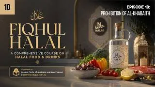 Thumbnail: Episode 10/45 - Prohibition of Khabaith تحريم الخبائث | Fiqh Al-Halal Course