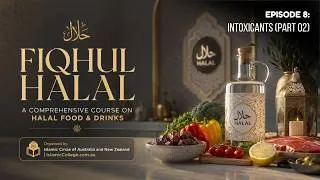 Thumbnail: Episode 08/45 - Intoxicants and Istihlak (Part 2) | Fiqh Al-Halal Course