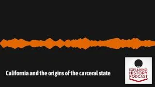 Thumbnail: Explaining History - California and the origins of the carceral state