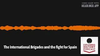 Thumbnail: Explaining History - The International Brigades and the fight for Spain